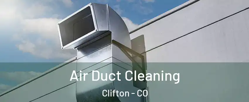  Air Duct Cleaning Clifton - CO