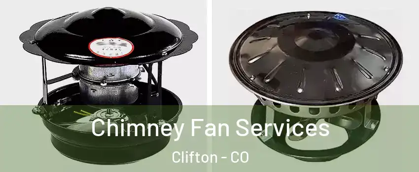  Chimney Fan Services Clifton - CO