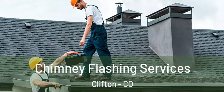  Chimney Flashing Services Clifton - CO