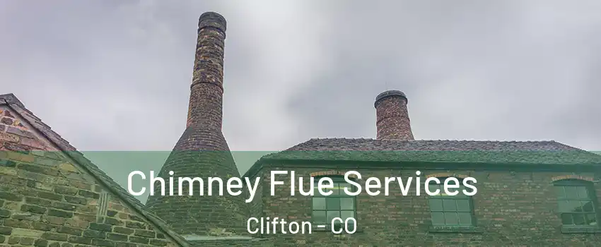  Chimney Flue Services Clifton - CO