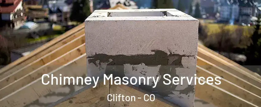  Chimney Masonry Services Clifton - CO