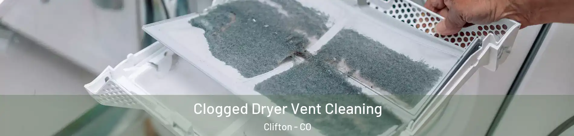  Clogged Dryer Vent Cleaning Clifton - CO