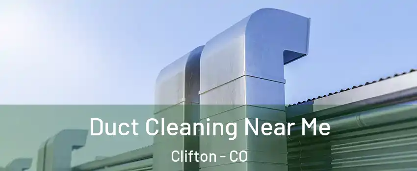  Duct Cleaning Near Me Clifton - CO