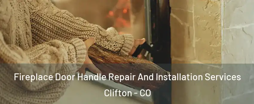  Fireplace Door Handle Repair And Installation Services Clifton - CO