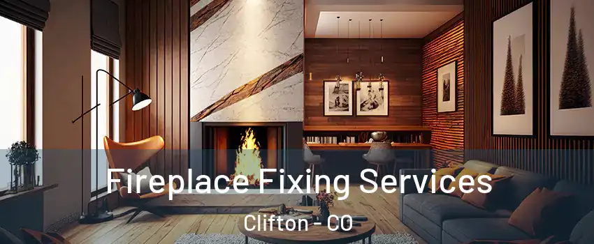  Fireplace Fixing Services Clifton - CO