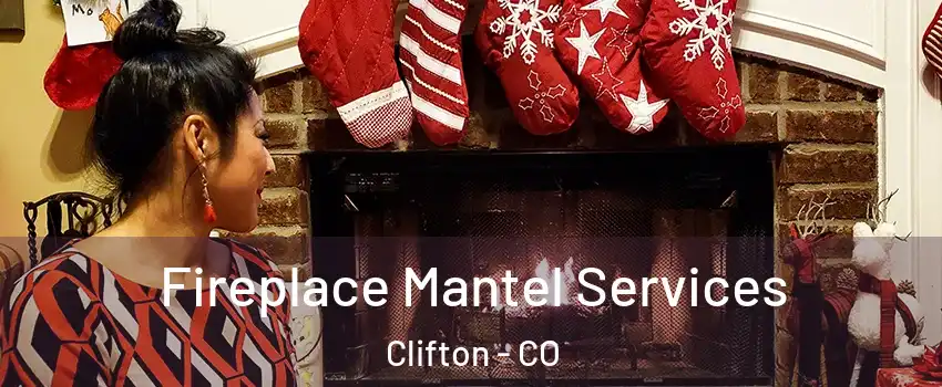  Fireplace Mantel Services Clifton - CO