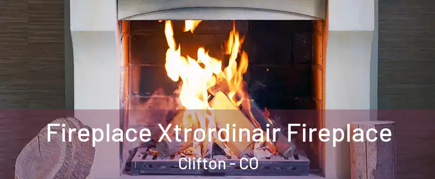  Fireplace Xtrordinair Fireplace Clifton - CO
