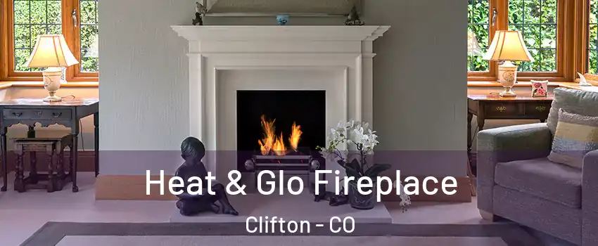  Heat & Glo Fireplace Clifton - CO
