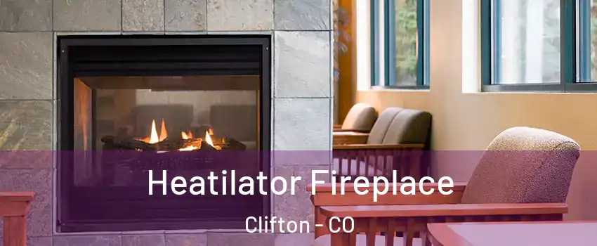  Heatilator Fireplace Clifton - CO