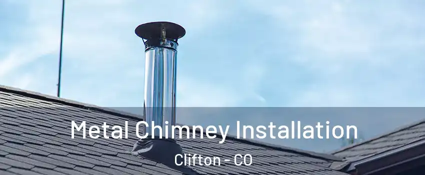  Metal Chimney Installation Clifton - CO