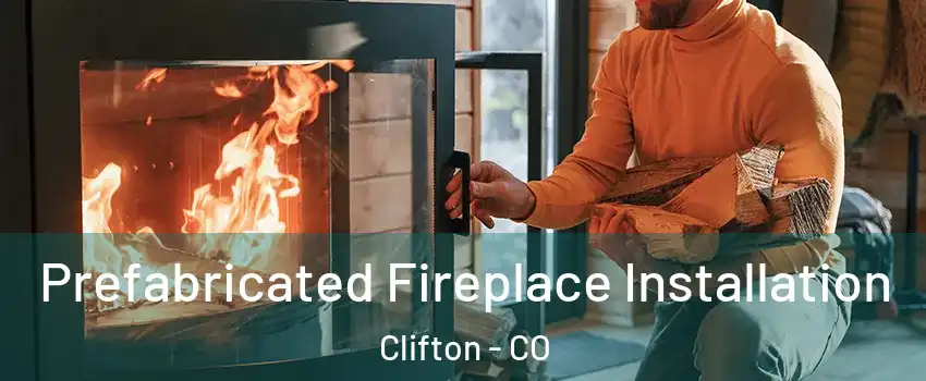  Prefabricated Fireplace Installation Clifton - CO