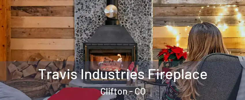  Travis Industries Fireplace Clifton - CO