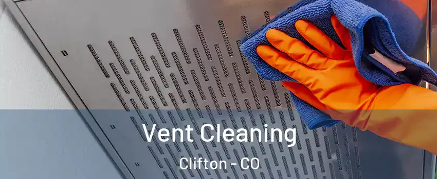  Vent Cleaning Clifton - CO
