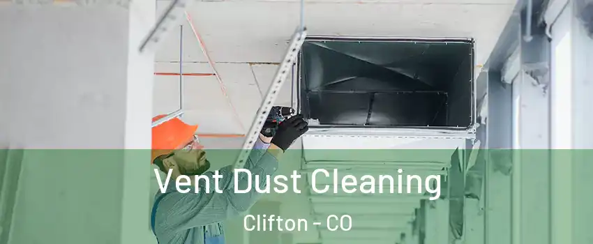  Vent Dust Cleaning Clifton - CO