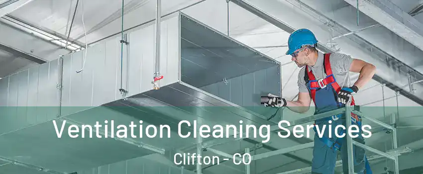  Ventilation Cleaning Services Clifton - CO