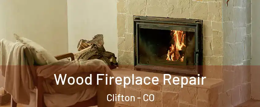  Wood Fireplace Repair Clifton - CO