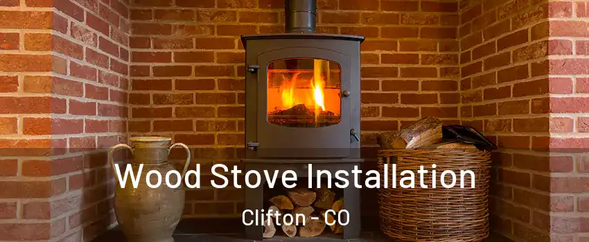  Wood Stove Installation Clifton - CO